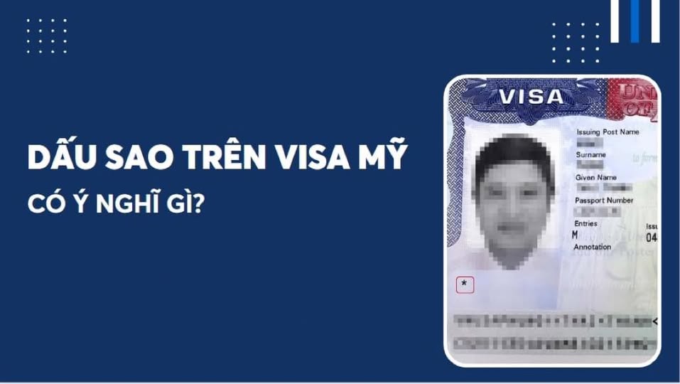 Dấu sao trên visa Mỹ có ý nghĩa gì ?